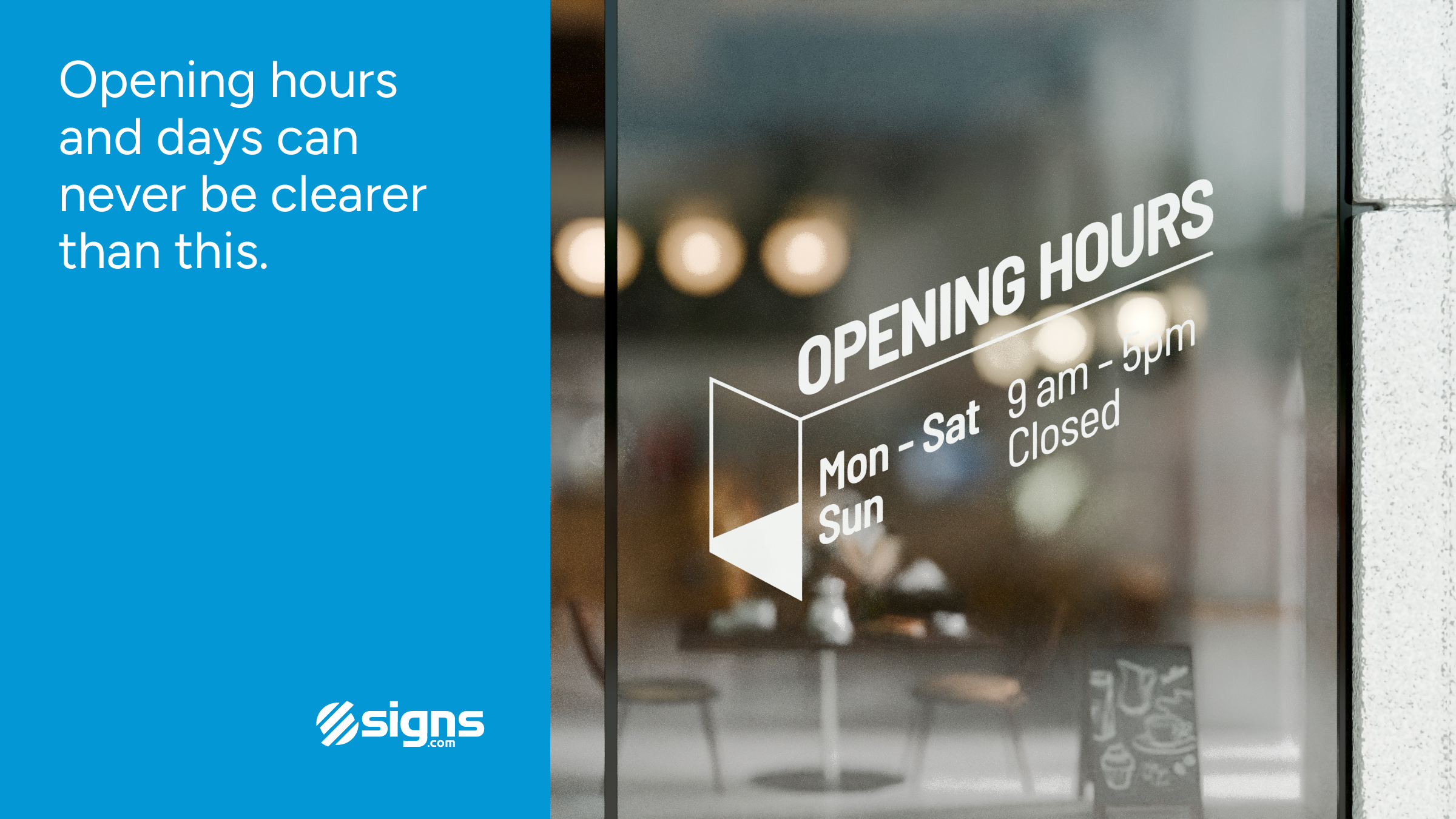 Opening hours and days can never be clearer than this.